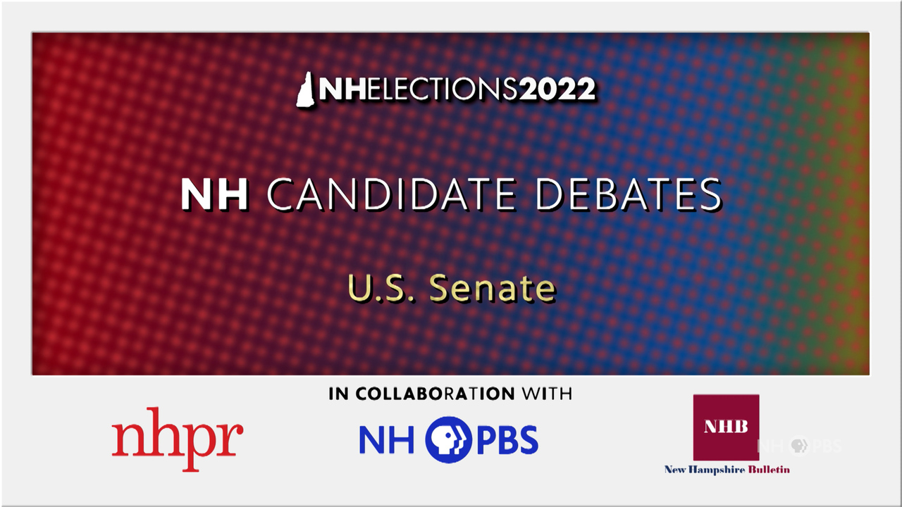 NH Candidate Debates 2022 - U.S. Senate