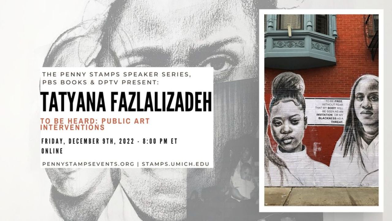 Penny Stamps Speaker Series: Tatyana Fazlalizadeh